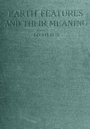 [Gutenberg 50671] • Earth Features and Their Meaning / An Introduction to Geology for the Student and the General Reader